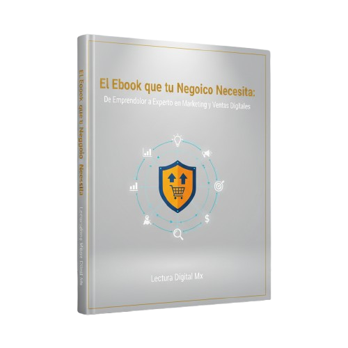El-book-que-tu-Negocio-Necesita-1.png El Ebook que tu Negocio Necesita: De Emprendedor a Experto en Marketing y Ventas Digitales